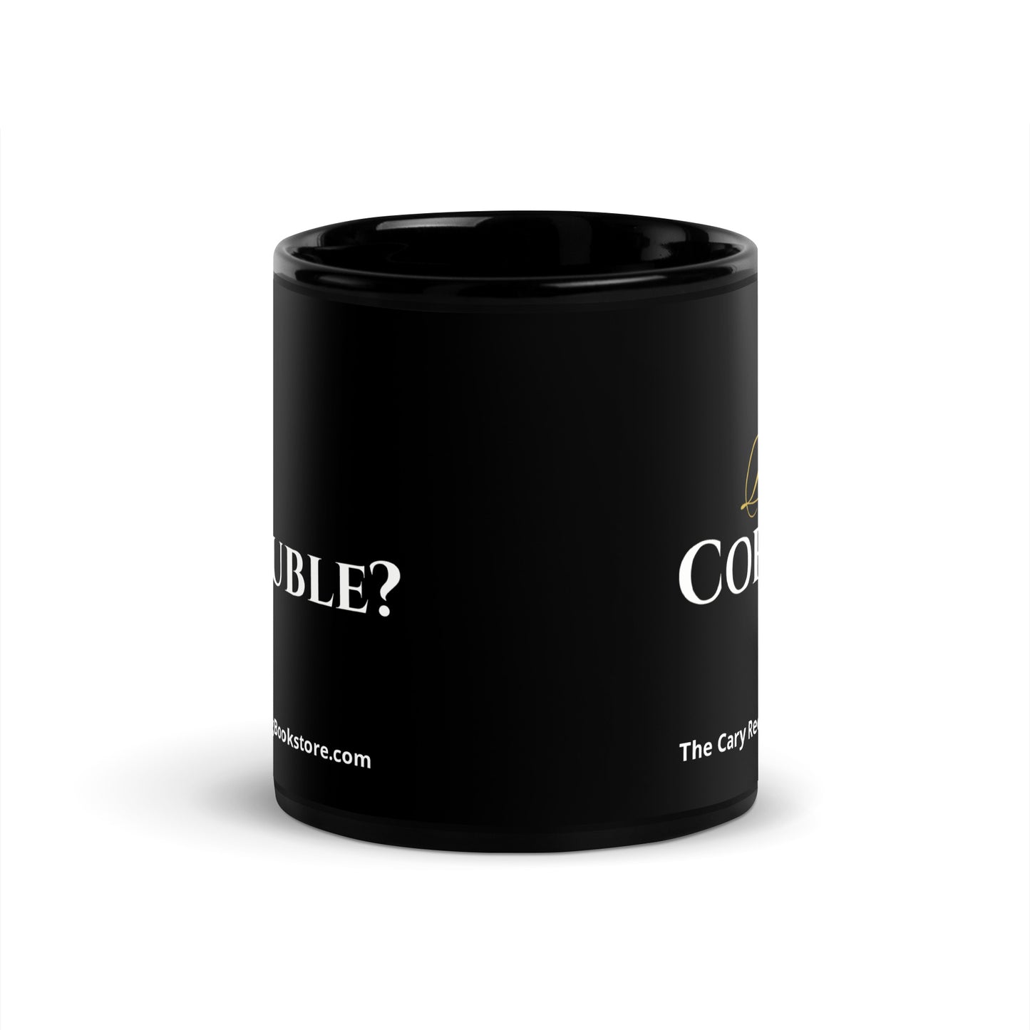 Got Trouble Drink Coffee Black Glossy Mug