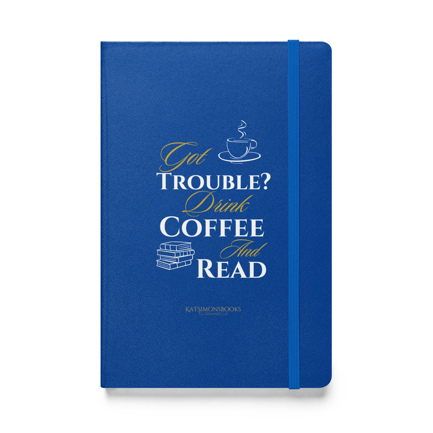 Got Trouble Drink Coffee Hardcover bound notebook
