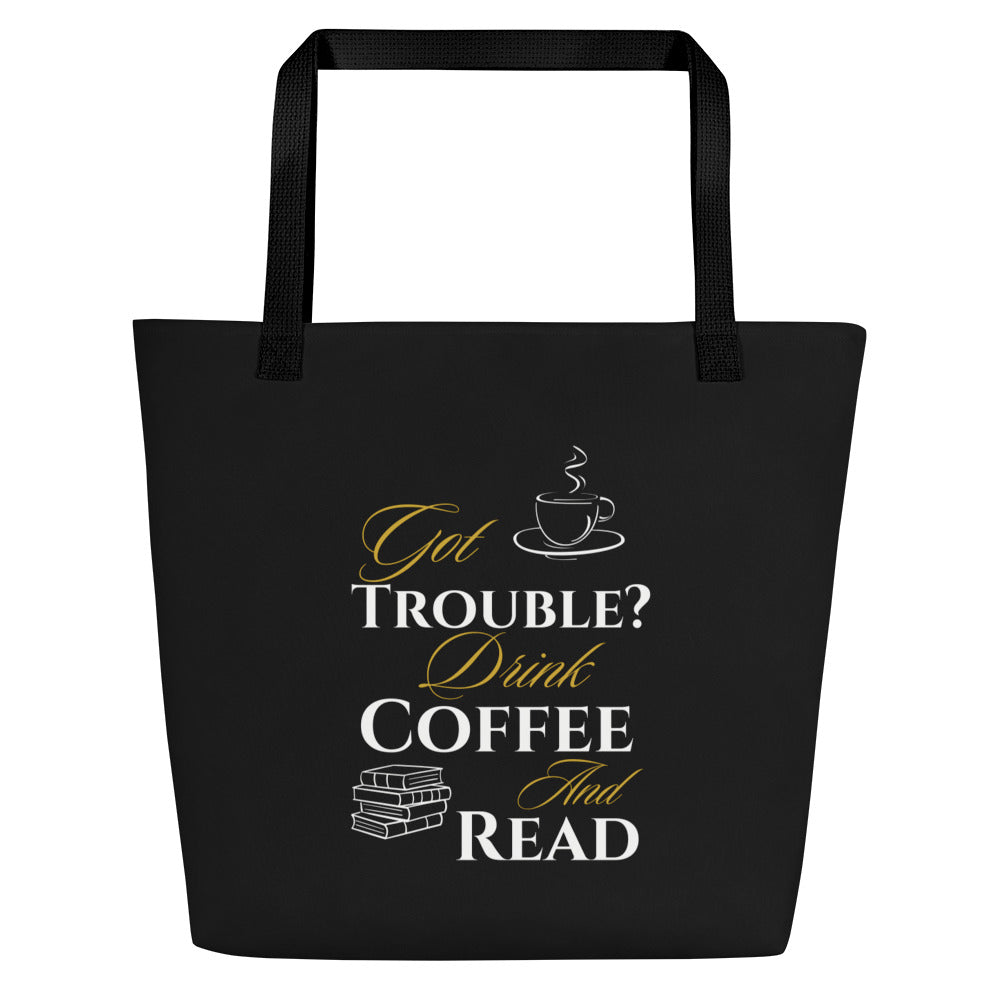 Got Trouble Drink Coffee and Read All-Over Print Large Tote Bag