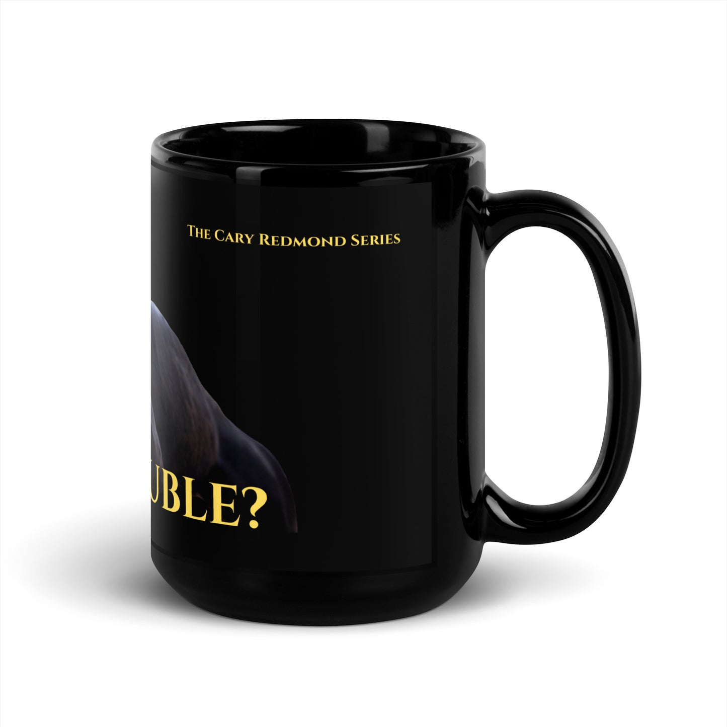 Got Trouble? Black Glossy Mug