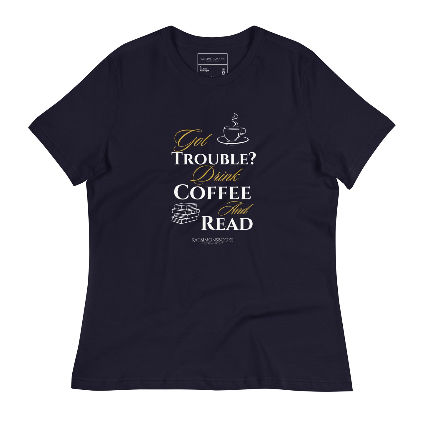 Got Trouble? Drink Coffee and Read Women's Relaxed T-Shirt